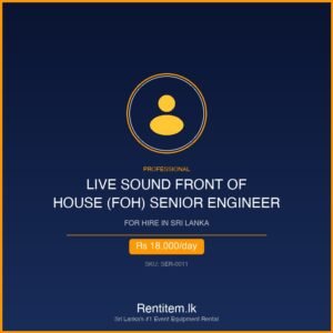 Professional Live Sound Front of House (FOH) Senior Engineer for Hire in Sri Lanka - Rentitem.lk